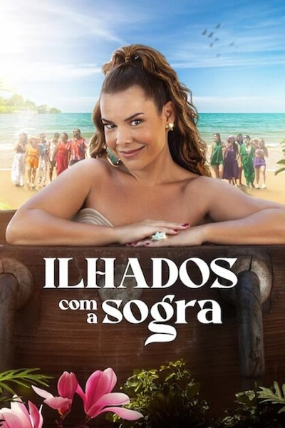Stranded with My Mother-in-Law (Ilhados com a Sogra) - Season 2