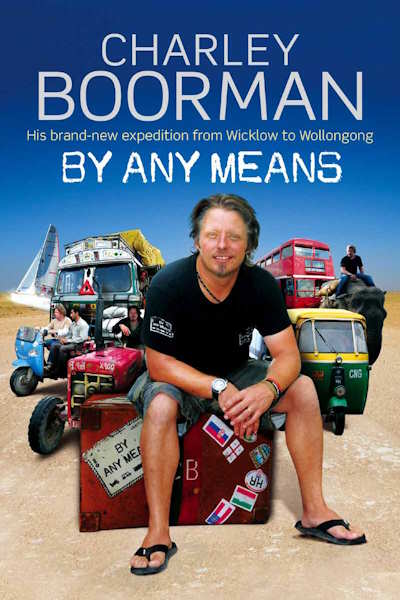 Charley Boorman Ireland to Sydney by Any Means - Season 1